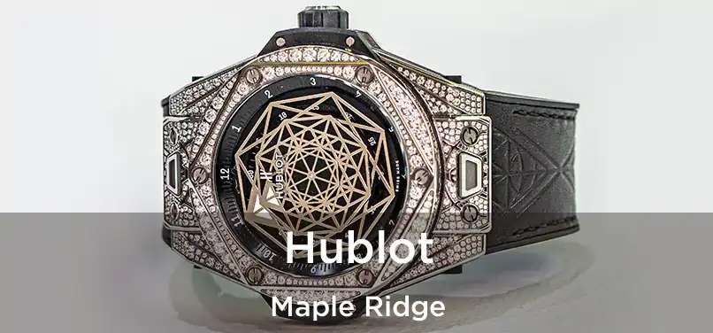  Hublot Maple Ridge