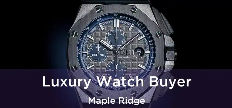  Luxury Watch Buyer Maple Ridge