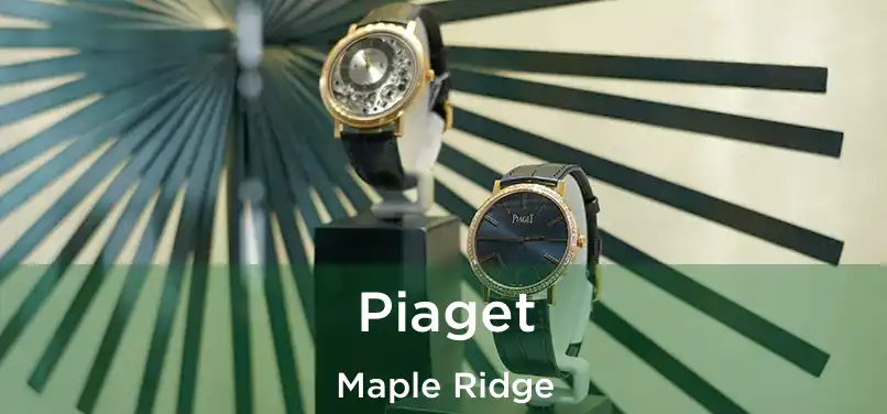  Piaget Maple Ridge