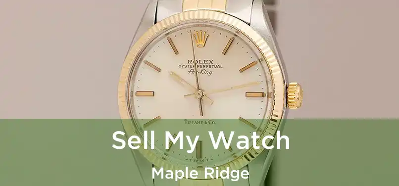  Sell My Watch Maple Ridge