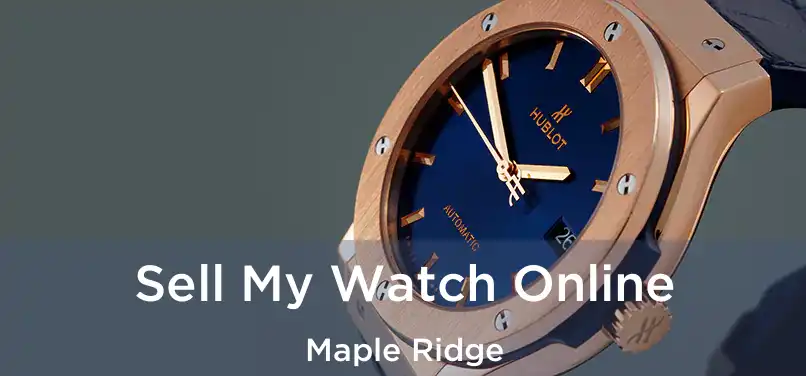  Sell My Watch Online Maple Ridge
