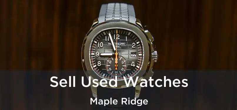  Sell Used Watches Maple Ridge