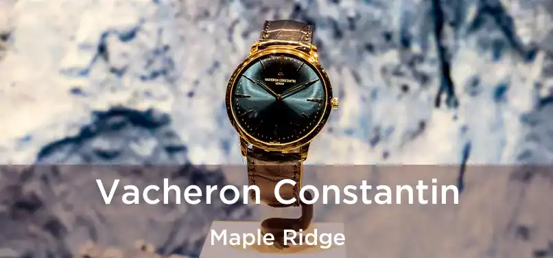  Vacheron Constantin Maple Ridge