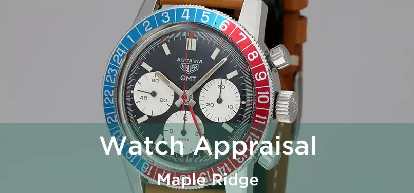 Watch Appraisal Maple Ridge