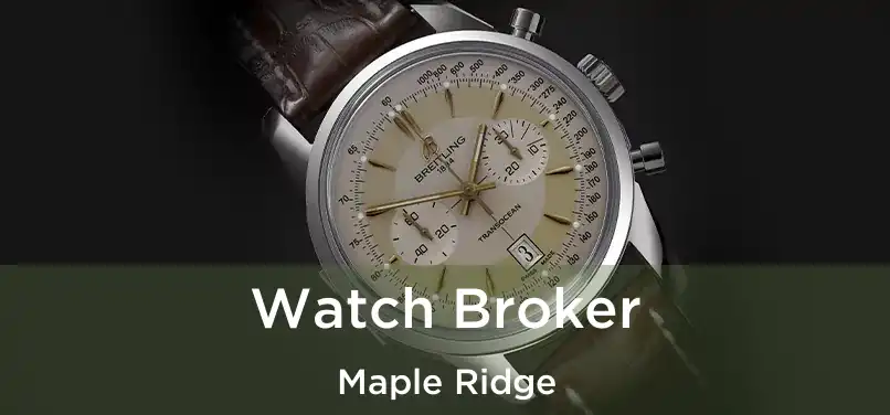  Watch Broker Maple Ridge
